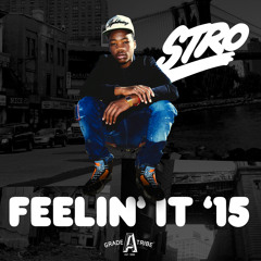 Stro - Feelin It '15 (Produced by Brilliance x Serious Beats)