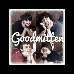 Goodmitten demos (2012)