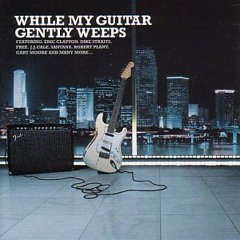 While My Guitar Gently Weeps - The Beatles Cover