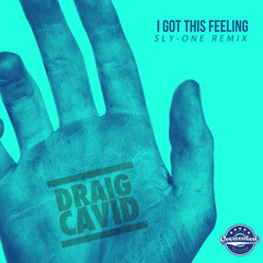Draig Cavid - I Got This Feeling (Sly-One Remix) Radio 1xtra Preview