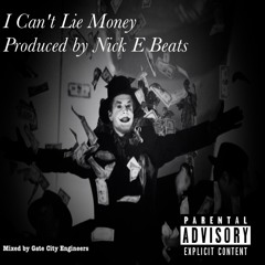 I Can't Lie Money-[Prd x Nick E Beats] (Mixed x Gate City Recordings)