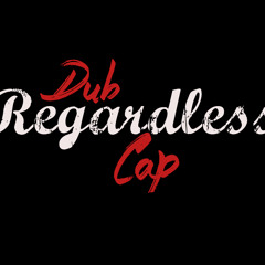 CAP X DUB KMG - REGARDLESS