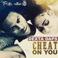 DEXTA DAPS - CHEAT ON YOU  [CLEAN]