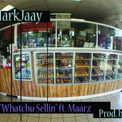 Whatchu Sellin ft. Maarz prod by Redd