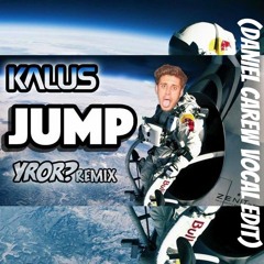 Kalus - Jump (YROR? Bootleg) (Daniel Carew Vocal Edit) [FREE DOWNLOAD]