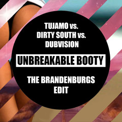 Unbreakable Booty - Tujamo, Dirty South, DubVision (Brandenburg Edit)