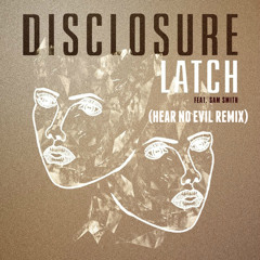 Disclosure - Latch (Hear No Evil Remix) [Click 'Buy' For FREE DOWNLOAD]