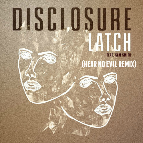 Disclosure - Latch (Hear No Evil Remix) [Click 'Buy' For FREE DOWNLOAD]
