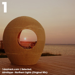 Aérotique - Northern Lights (Original Mix) | 1daytrack Selected