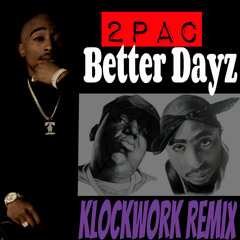 2Pac -  Better Dayz Feat Jae Franklin - Klockwork Remix