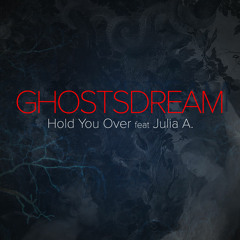 Hold You Over feat Julia A.