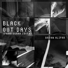 Black Out Days (PHANTOGRAM COVER)