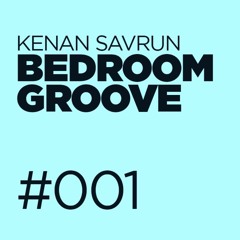 Kenan Savrun - Bedroom Groove #001- Ritmo Radio Show