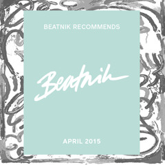 Beatnik Recommends - April 2015