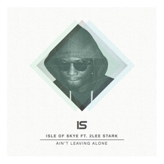 2LeeStark - Ain't Leaving Alone (produced by Isle Of Skye)