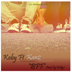 KOBY Ft Kan2 -  BFF(Prod. By KOBY)