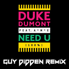 Duke Dumont Feat. A*M*E - Need U (100%) (Guy Didden Remix)