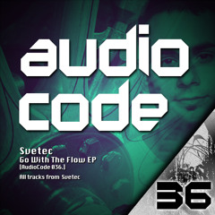 Svetec - Go With The Flow EP [Audiocode 036] Previews