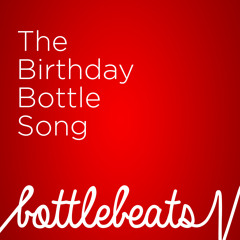 The Birthday Bottle Song