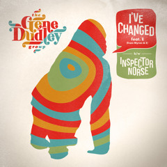 The Gene Dudley Group - I've Changed/Inspector Norse preview