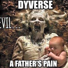 Dyverse - A Father's Pain Featuring Prentice Powell