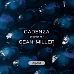 Cadenza Podcast | 167 - Sean Miller (Cycle)