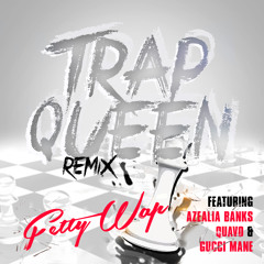 Fetty Wap - Trap Queen (Remix feat. Azealia Banks, Quavo & Gucci Mane)