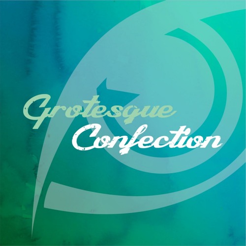 Grotesque - Confection (Original Mix) [FREE DOWNLOAD]