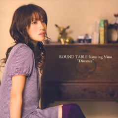 Nemurenai Yoru - ROUND TABLE featuring Nino "Distance"