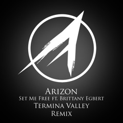 Arizon - Set Me Free ft. Brittany Egbert (Termina Valley Remix)
