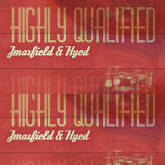 Jmaxfield & Hyed - Highly Qualified