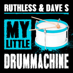 Ruthless & Dave S - My Little Drummachine
