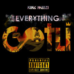 King Meezi - Everything Gotli