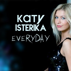 Katy Isterika - Every Day (Deep House,Deep Techno mix)