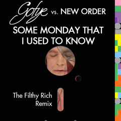 Gotye vs New Order - Some Monday That I Used To Know [Filthy Rich Mix]