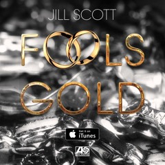 Jill Scott - Fool's Gold (produced by D.K. the Punisher, written by SiR)