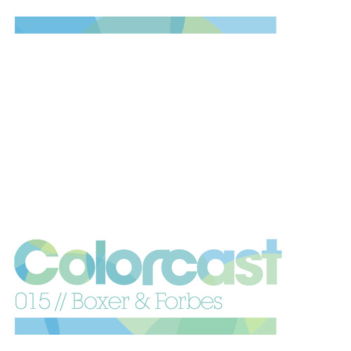 Colorcast 015 with Boxer & Forbes