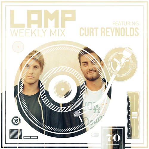 LAMP Weekly Mix #70 feat. CURT REYNOLDS