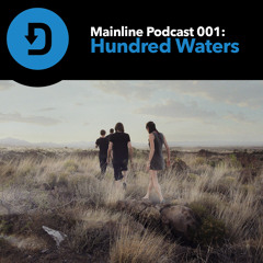 Mainline Podcast 001: Hundred Waters