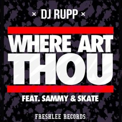 Where Art Thou (Feat. Sammy & Skate)- DJ Rupp