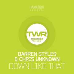 Darren Styles & Chris Unknown - Down Like That (Out Now)