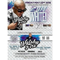 #SuhWhite - [DJ FYAH BLAZIIN] MAY22 @TRYST ft WALSHY FIRE