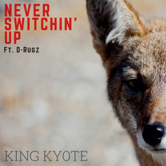 Never Switchin' Up [ft. D-Rugz]