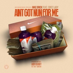 Mac Drick ft First Lady - Aint Got Nothing For Me