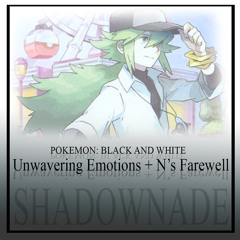 Unwavering Emotions + N's Farewell (Orchestrated)