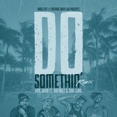 King David - Do Somethin (Remix) ft. Rev Mizz & Surf Gvng