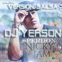 DJ YERSON - EL PERDON _NICKY JAM _VER.SALSA _EDIT.2015