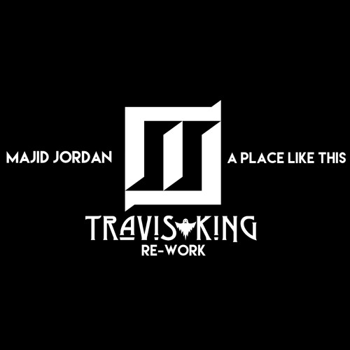 [free dl] Majid Jordan - A Place Like This (Travis King Re-Work)[link is description]