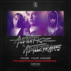 Audiotricz & Atmozfears - Raise Your Hands (Phil Mackintosh & Jonzzo RVRS Bootleg)