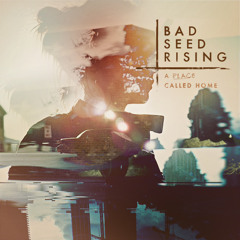 Bad Seed Rising - It's My Time